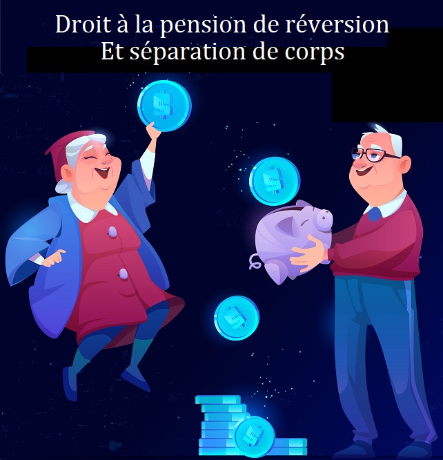  Séparation de corps et pension de réversion