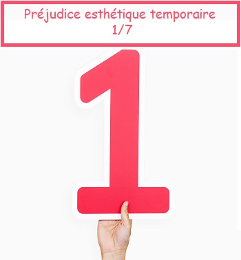 Préjudice esthétique temporaire 1/7