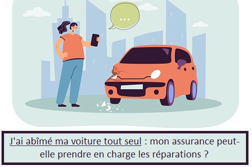 J'ai abîmé ma voiture tout seul assurance